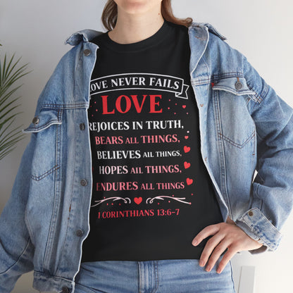 Love Never Fails T-Shirt — 1 Corinthians 13:6-7 Christian Faith Tee