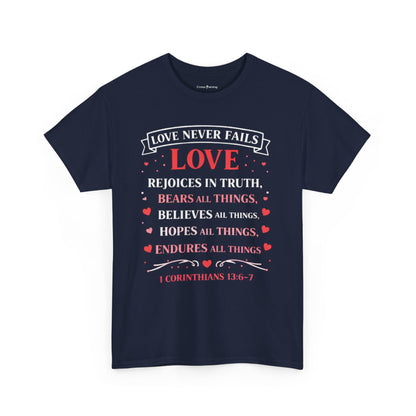 Love Never Fails T-Shirt — 1 Corinthians 13:6-7 Christian Faith Tee