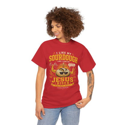 Jesus Is Risen Sourdough T-Shirt — Funny Christian Baking Tee