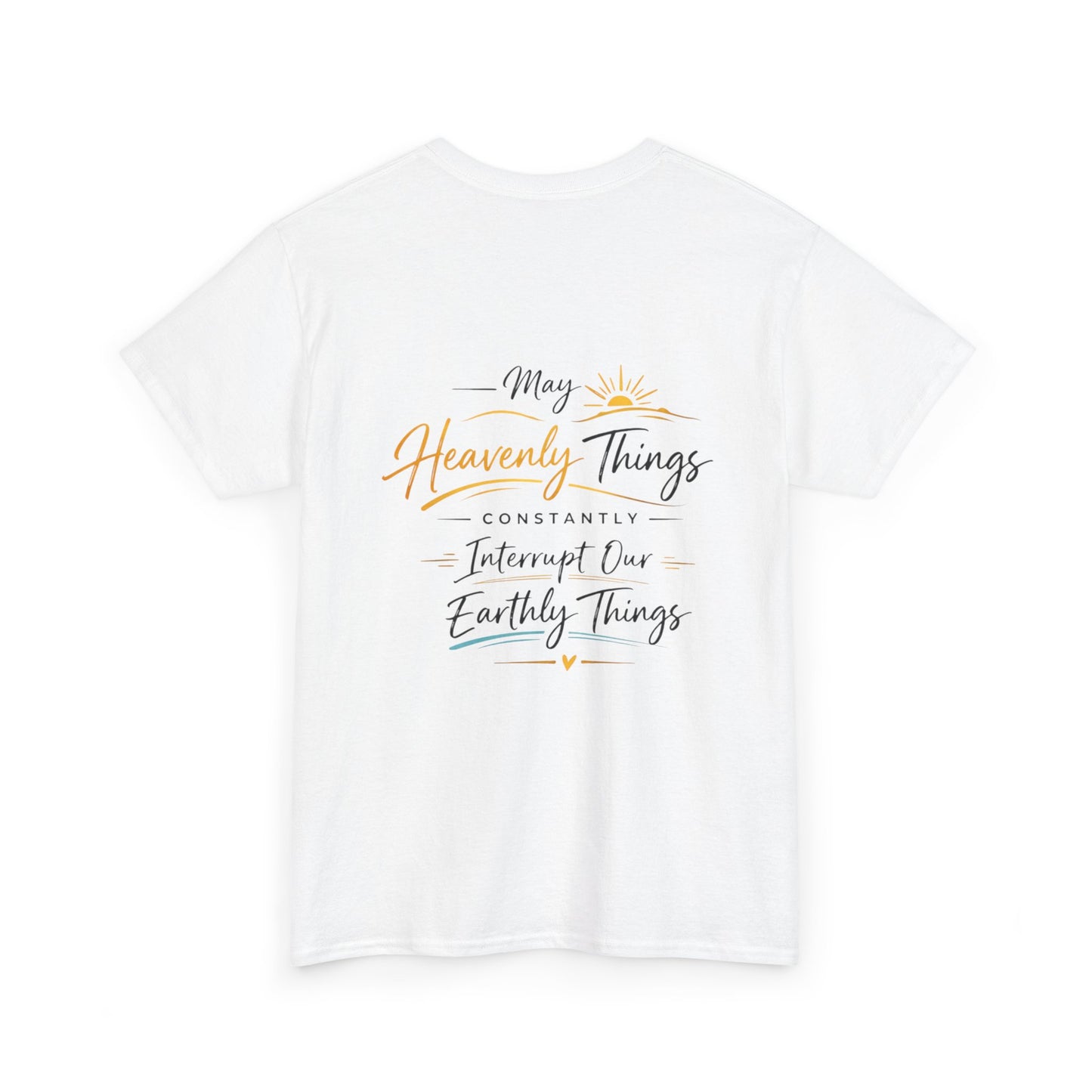 Christian Cross Tee — "May Heavenly Things Constantly Interrupt Our Earthly Things" Inspirational T‑Shirt