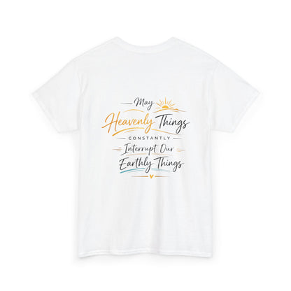 Christian Cross Tee — "May Heavenly Things Constantly Interrupt Our Earthly Things" Inspirational T‑Shirt
