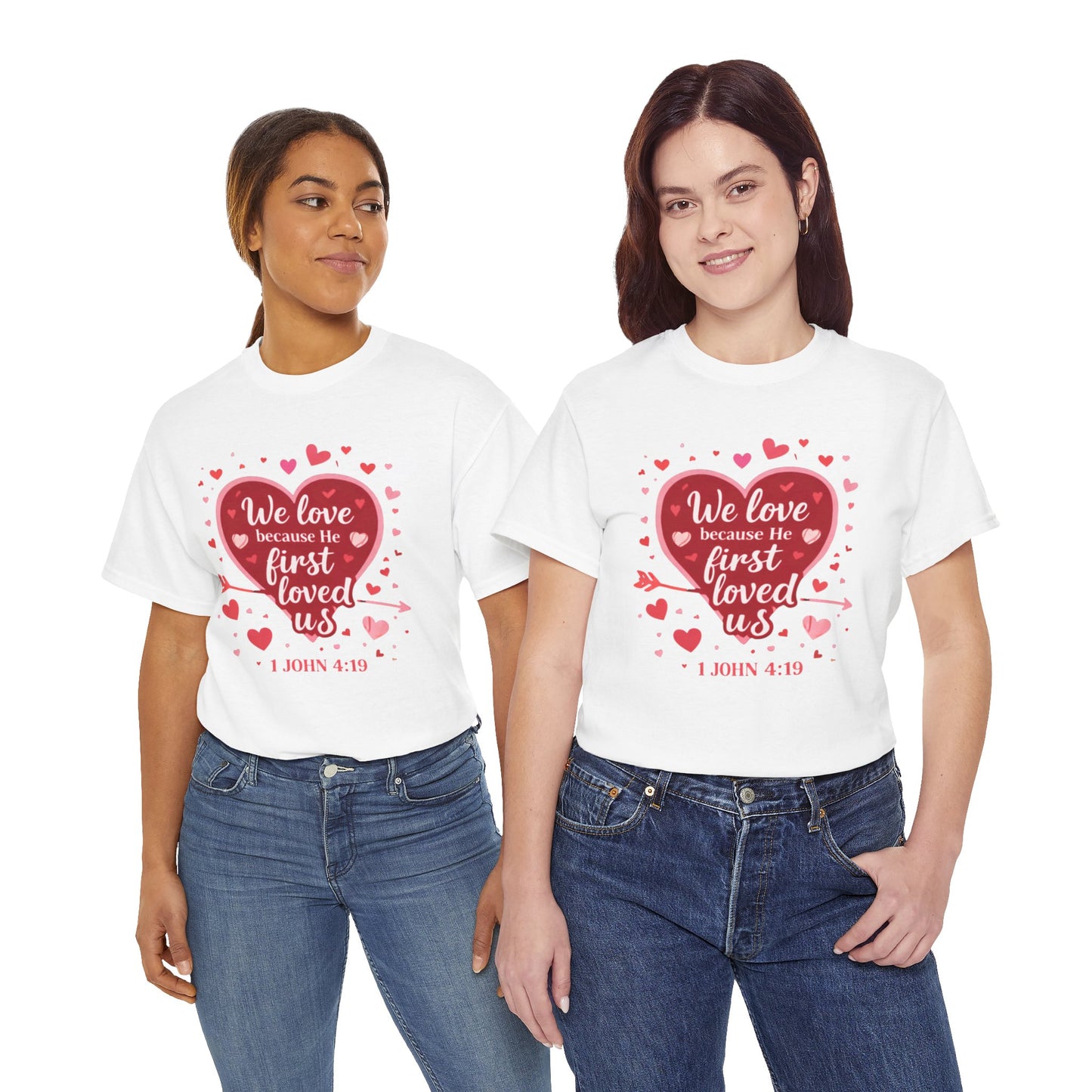 Christian Valentine T-Shirt — “We Love Because He First Loved Us” (1 John 4:19)