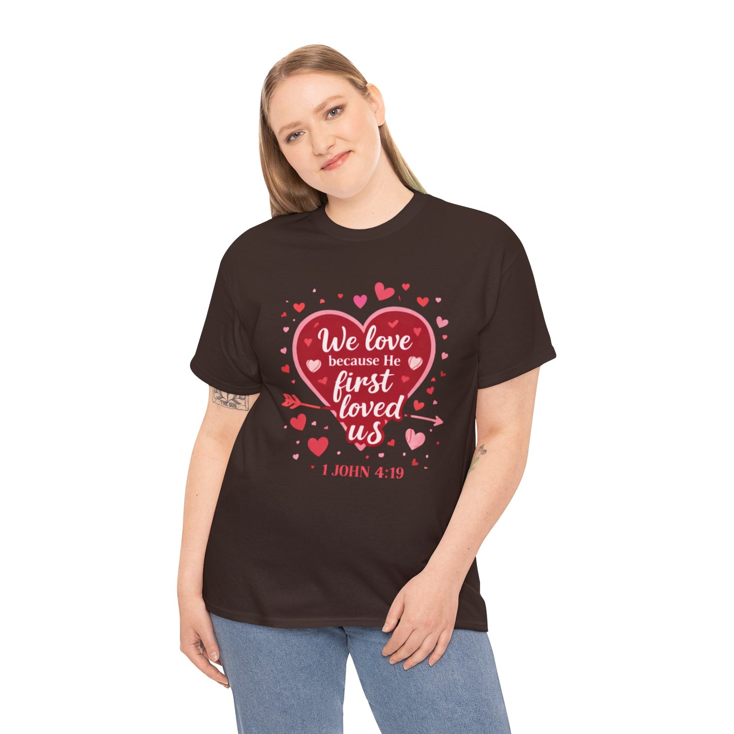 Christian Valentine T-Shirt — “We Love Because He First Loved Us” (1 John 4:19)