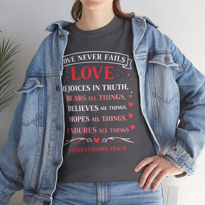 Love Never Fails T-Shirt — 1 Corinthians 13:6-7 Christian Faith Tee
