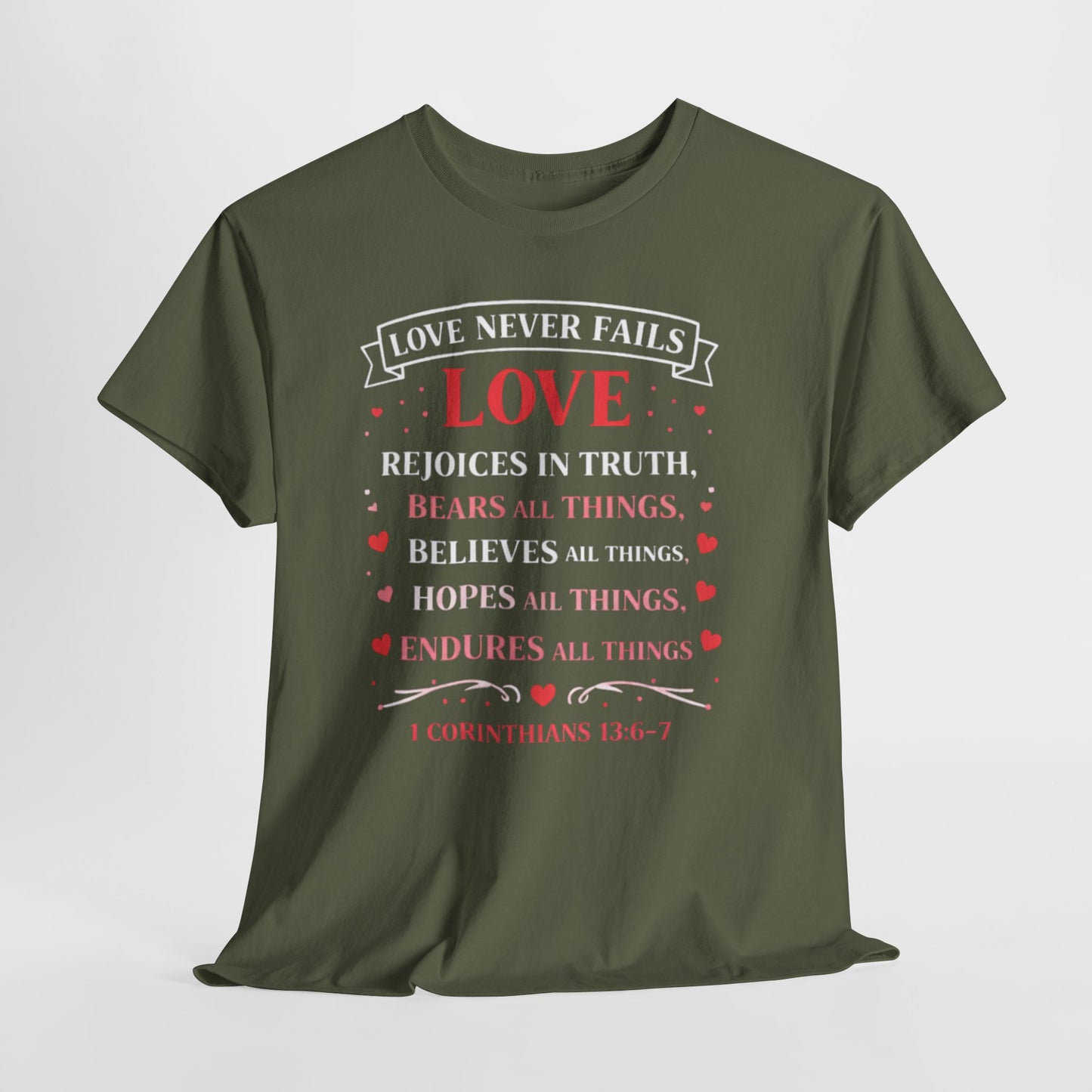 Love Never Fails T-Shirt — 1 Corinthians 13:6-7 Christian Faith Tee