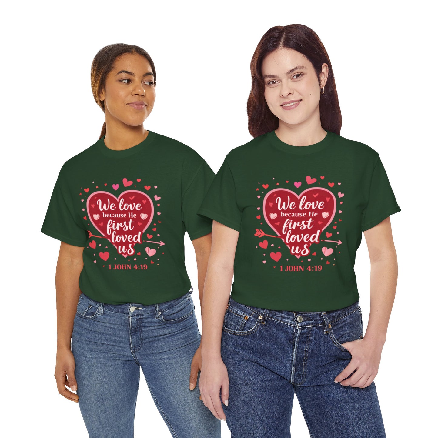 Christian Valentine T-Shirt — “We Love Because He First Loved Us” (1 John 4:19)