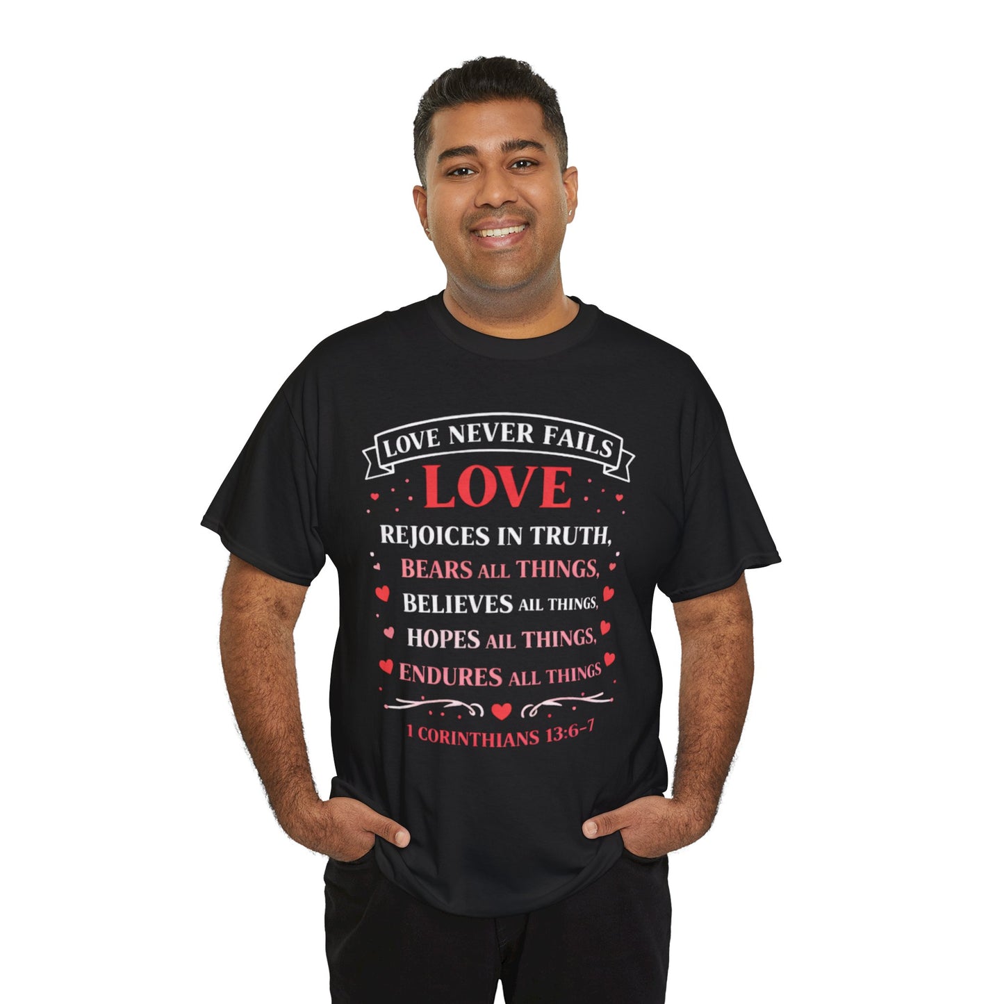 Love Never Fails T-Shirt — 1 Corinthians 13:6-7 Christian Faith Tee