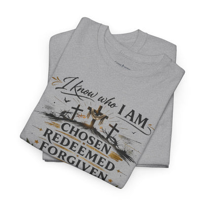 Christian Faith T-Shirt – “I Know Who I Am” Chosen, Redeemed, Forgiven Design