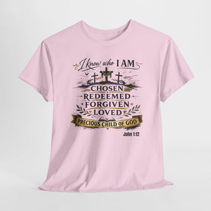 Christian Tee – "I Know Who I Am: Chosen, Redeemed, Forgiven, Loved" Spiritual Faith T-Shirt