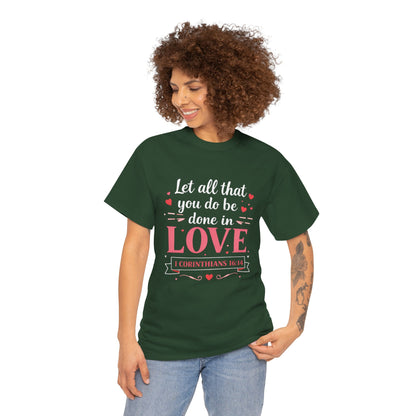Love Scripture T-Shirt — "Let All That You Do Be Done in Love" (1 Corinthians 16:14)