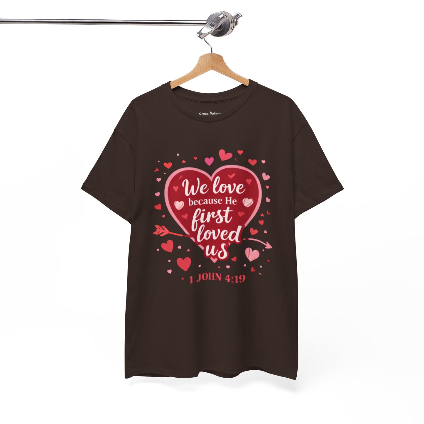Christian Valentine T-Shirt — “We Love Because He First Loved Us” (1 John 4:19)