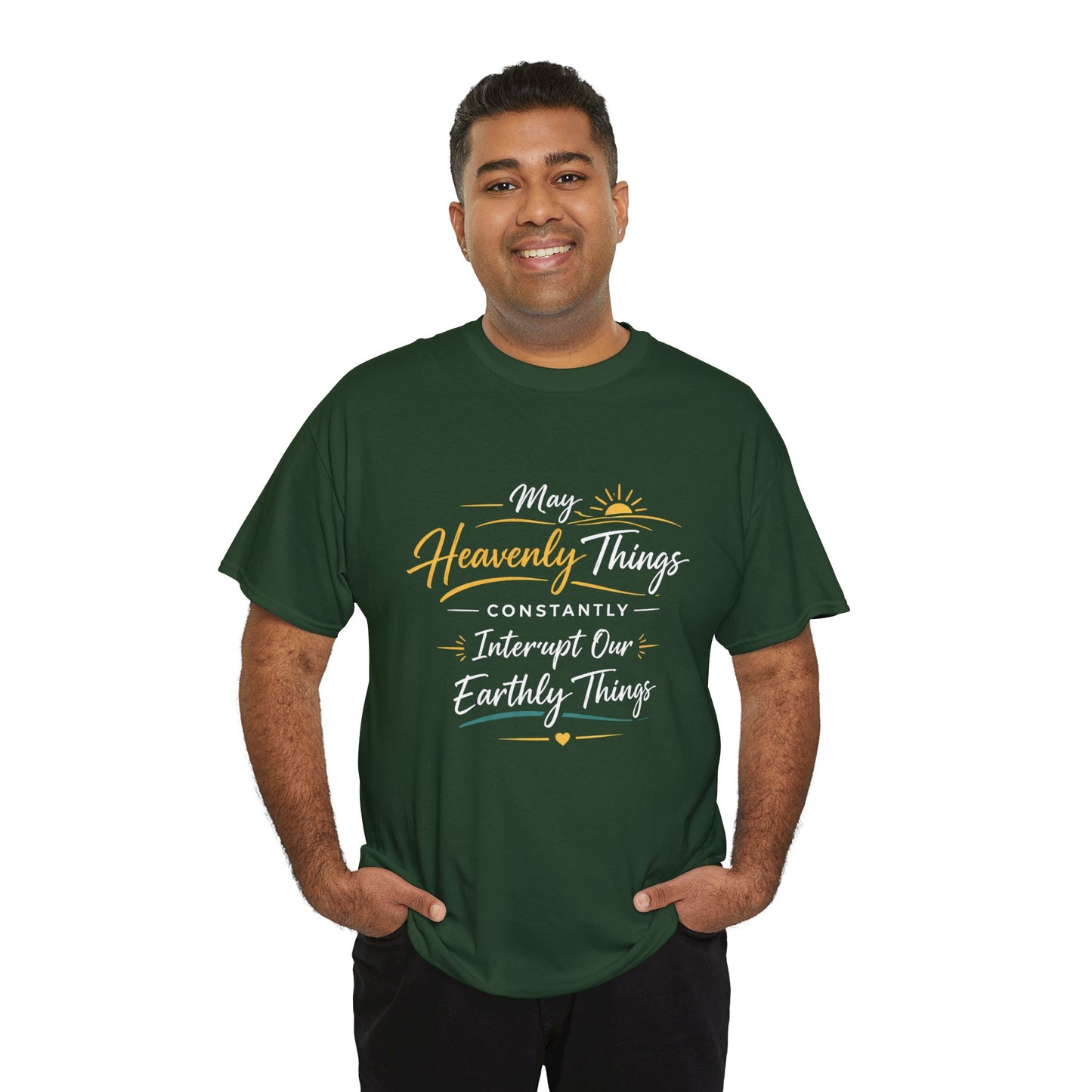 T‑Shirt — "May Heavenly Things Constantly Interrupt Our Earthly Things" Inspirational Christian Tee