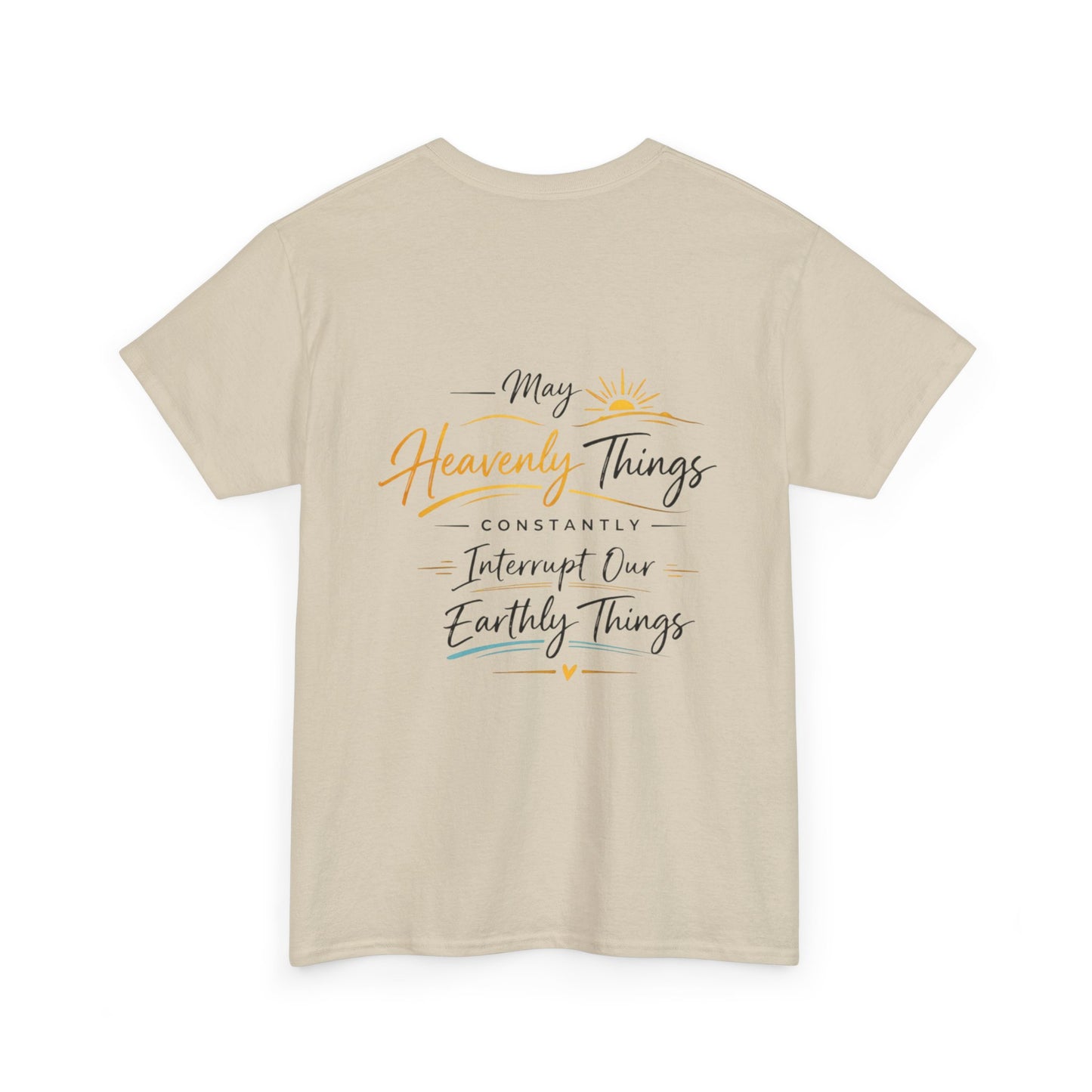 Christian Cross Tee — "May Heavenly Things Constantly Interrupt Our Earthly Things" Inspirational T‑Shirt