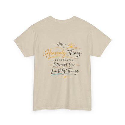 Christian Cross Tee — "May Heavenly Things Constantly Interrupt Our Earthly Things" Inspirational T‑Shirt