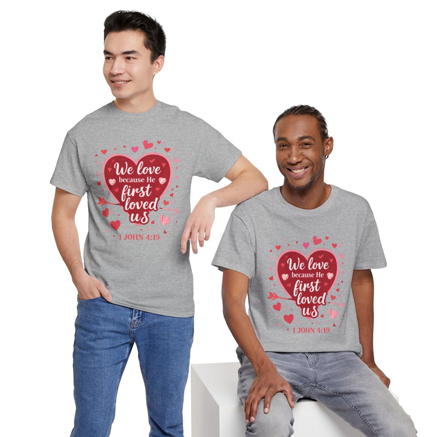 Christian Valentine T-Shirt — “We Love Because He First Loved Us” (1 John 4:19)