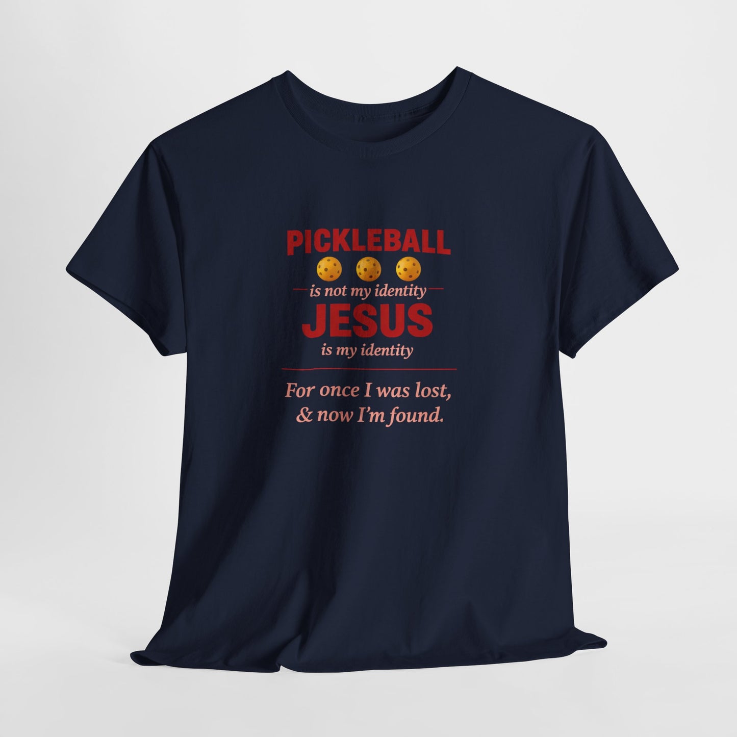 Pickleball Is Not My Identity — Jesus Is My Identity T-Shirt