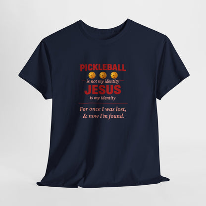 Pickleball Is Not My Identity — Jesus Is My Identity T-Shirt