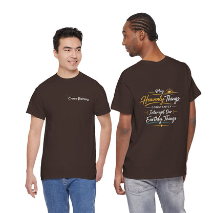 T-Shirt — “May Heavenly Things Constantly Interrupt Our Earthly Things” Inspirational Christian Tee