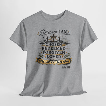 Christian Tee – "I Know Who I Am: Chosen, Redeemed, Forgiven, Loved" Spiritual Faith T-Shirt