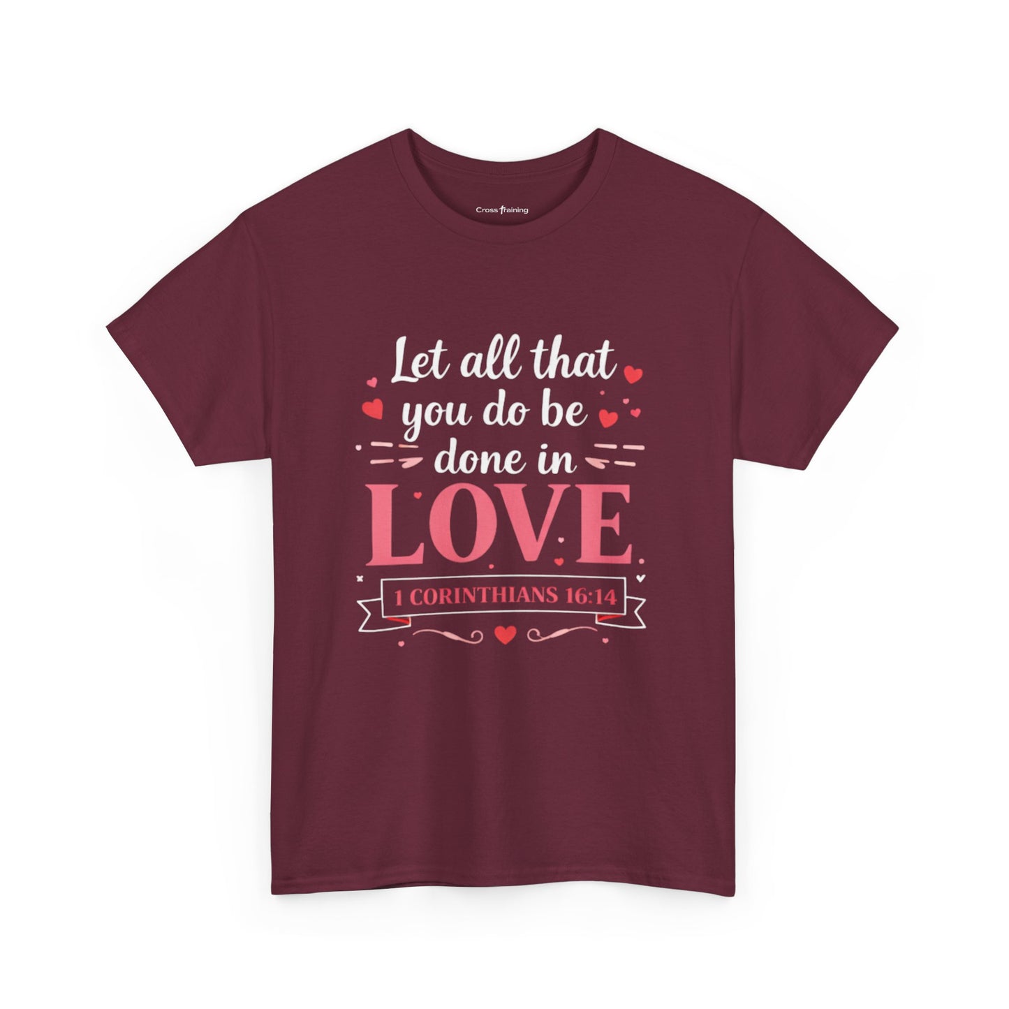 Love Scripture T-Shirt — "Let All That You Do Be Done in Love" (1 Corinthians 16:14)