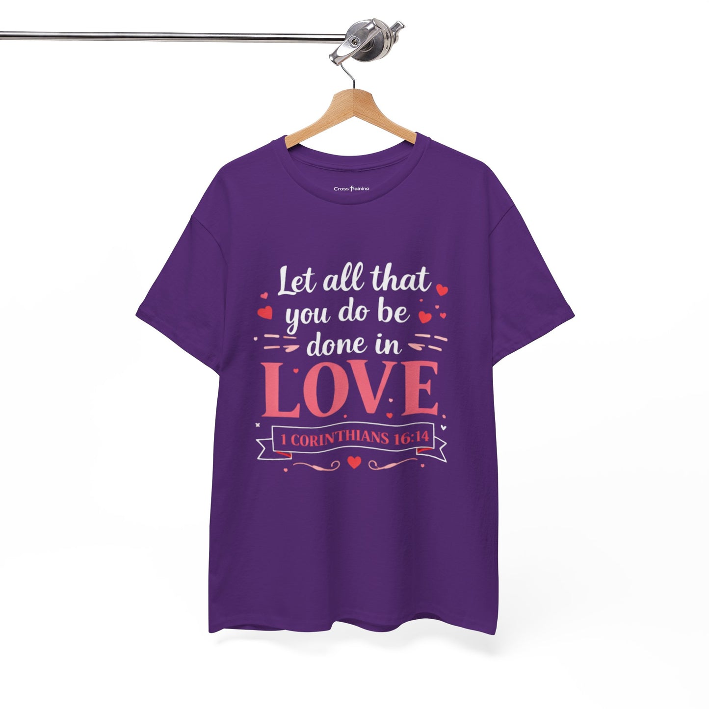 Love Scripture T-Shirt — "Let All That You Do Be Done in Love" (1 Corinthians 16:14)