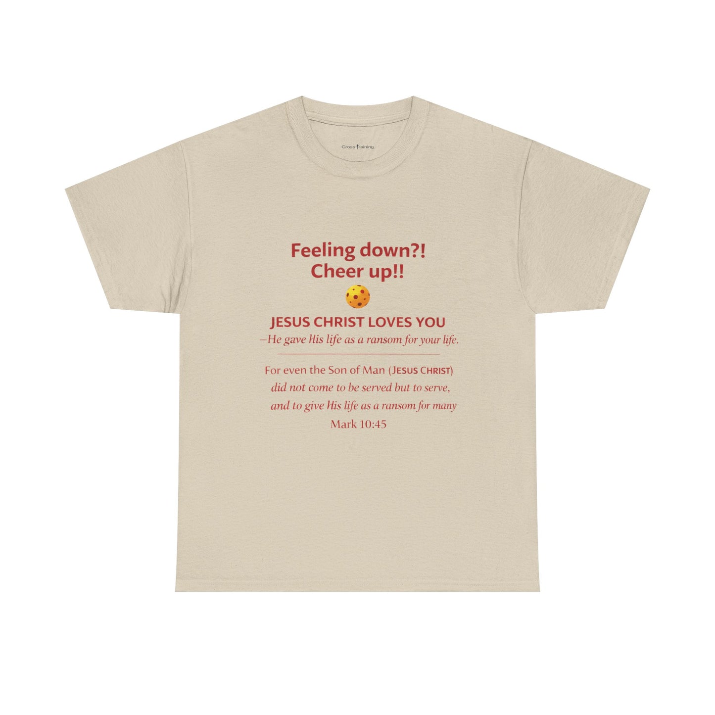 Christian Encouragement T-Shirt — "Feeling down?! Cheer up!! Jesus Christ Loves You" Faith Tee