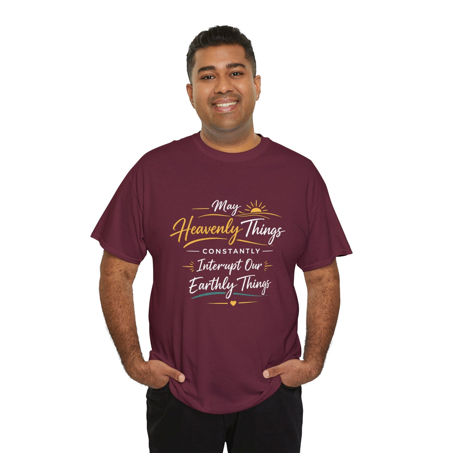 T‑Shirt — "May Heavenly Things Constantly Interrupt Our Earthly Things" Inspirational Christian Tee