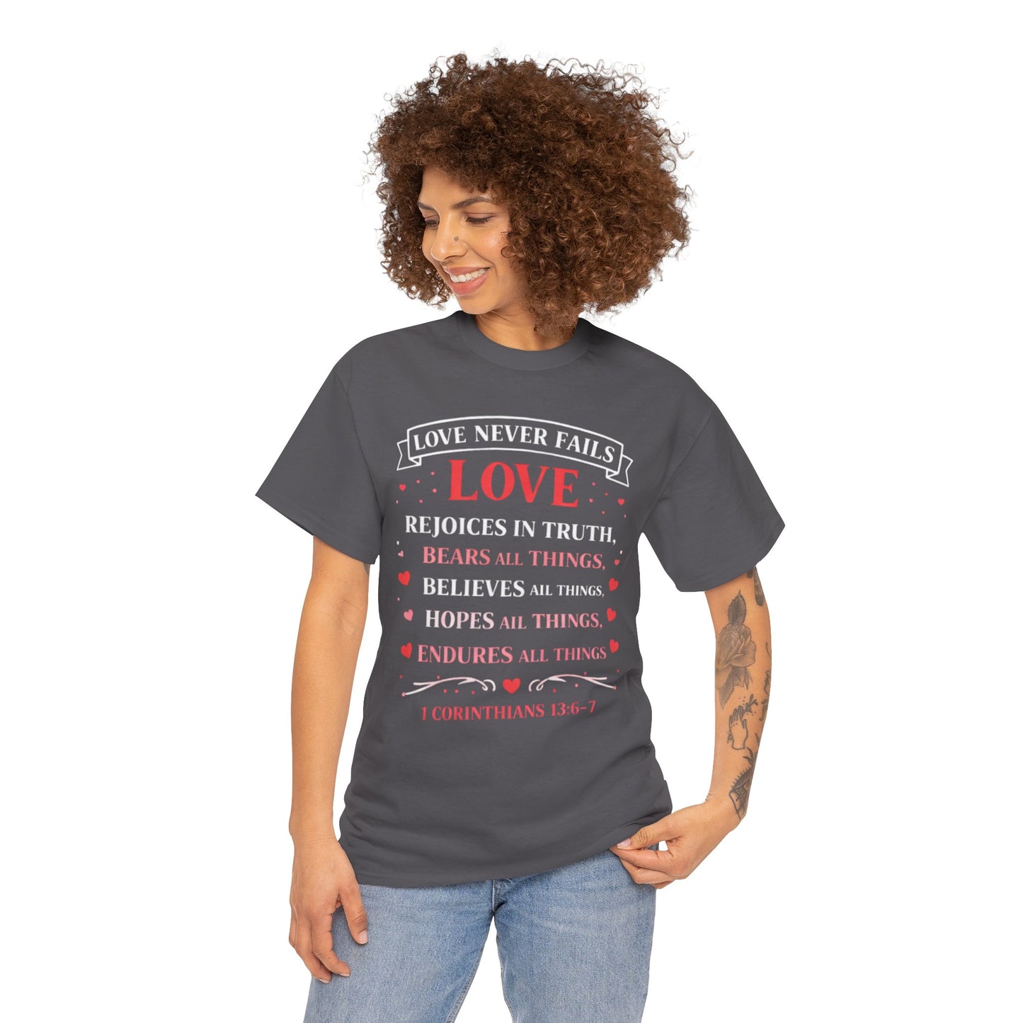 Love Never Fails T-Shirt — 1 Corinthians 13:6-7 Christian Faith Tee