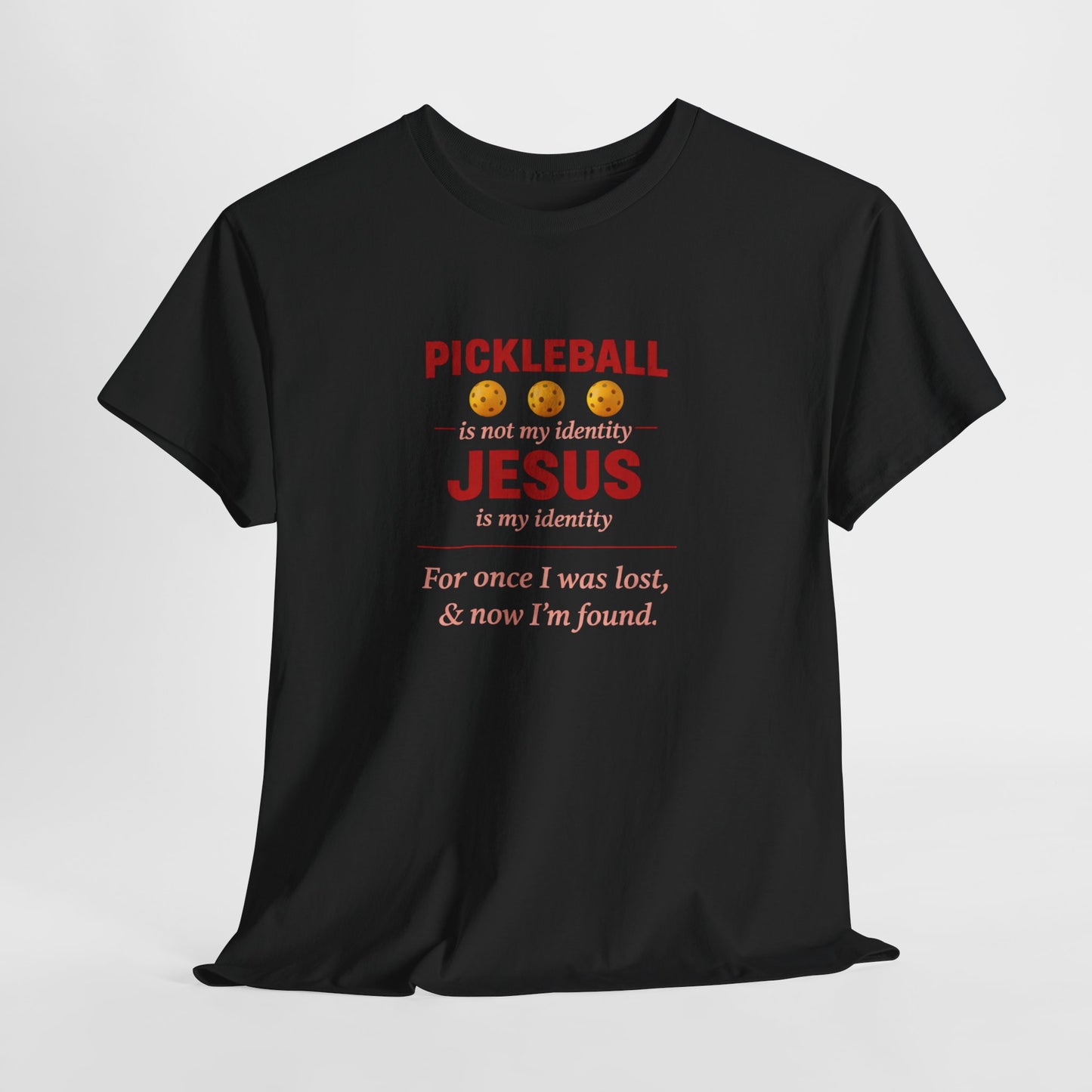 Pickleball Is Not My Identity — Jesus Is My Identity T-Shirt
