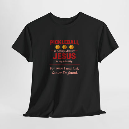 Pickleball Is Not My Identity — Jesus Is My Identity T-Shirt