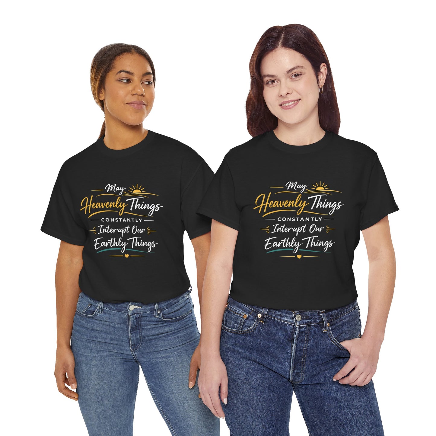 T‑Shirt — "May Heavenly Things Constantly Interrupt Our Earthly Things" Inspirational Christian Tee