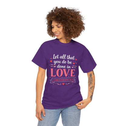 Love Scripture T-Shirt — "Let All That You Do Be Done in Love" (1 Corinthians 16:14)