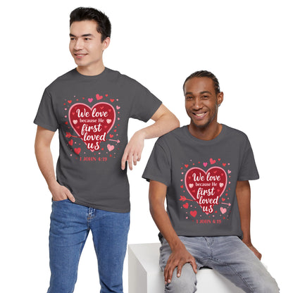 Christian Valentine T-Shirt — “We Love Because He First Loved Us” (1 John 4:19)