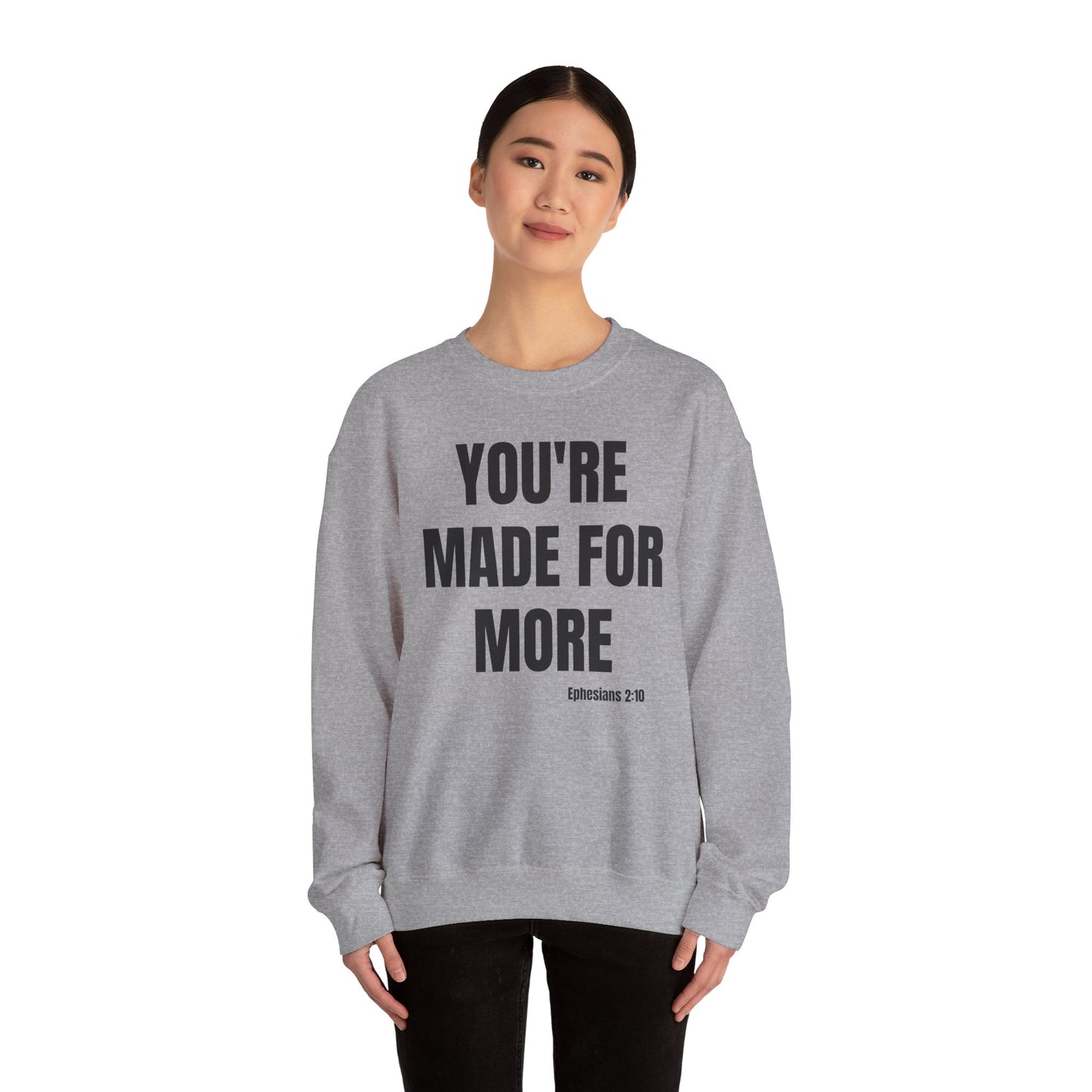 Crewneck Sweatshirt - "You're Made For More" Inspirational Christian Quote (Ephesians 2:10)
