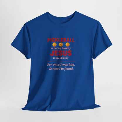 Pickleball Is Not My Identity — Jesus Is My Identity T-Shirt