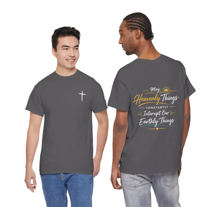 Christian Cross Tee — "May Heavenly Things Constantly Interrupt Our Earthly Things" Inspirational T‑Shirt