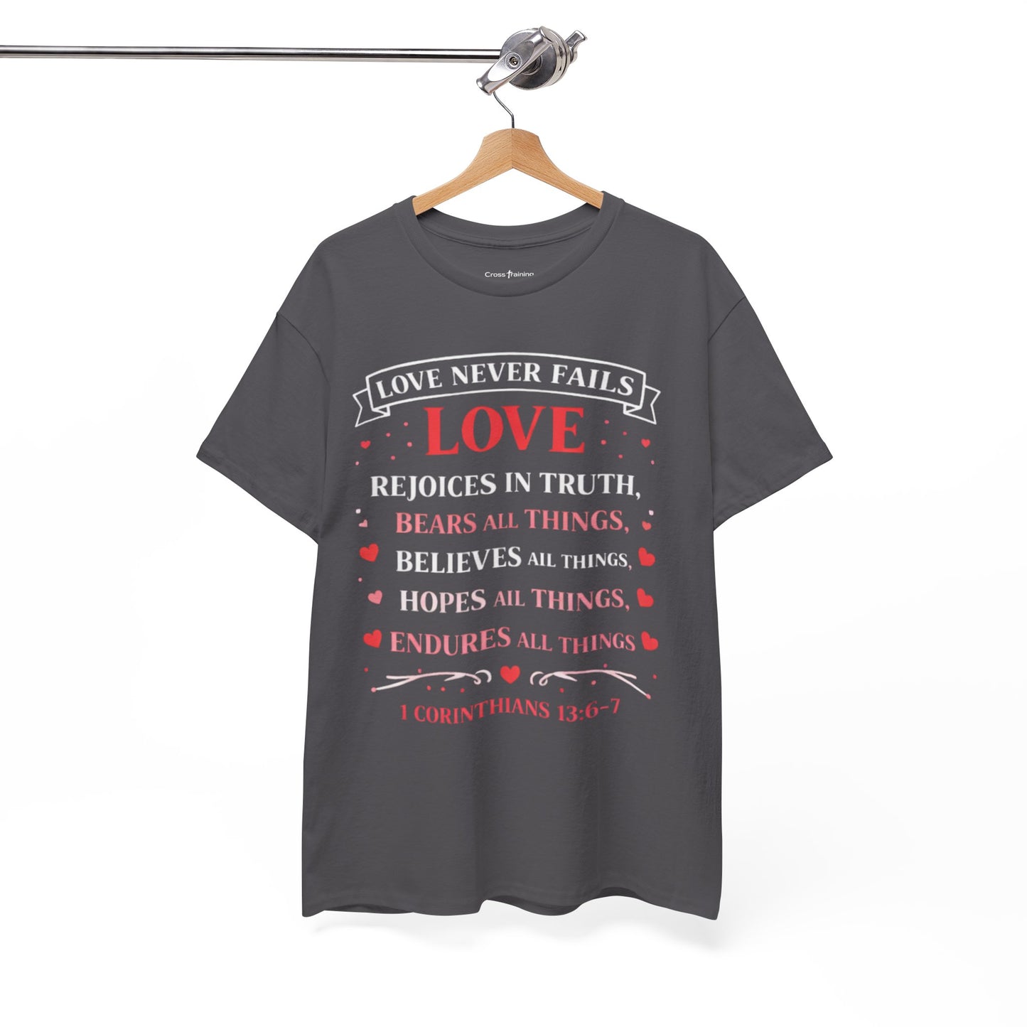 Love Never Fails T-Shirt — 1 Corinthians 13:6-7 Christian Faith Tee