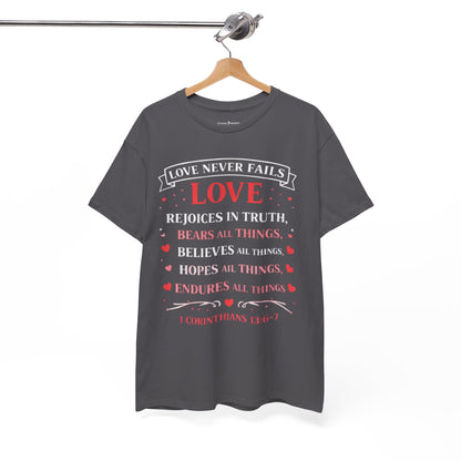 Love Never Fails T-Shirt — 1 Corinthians 13:6-7 Christian Faith Tee