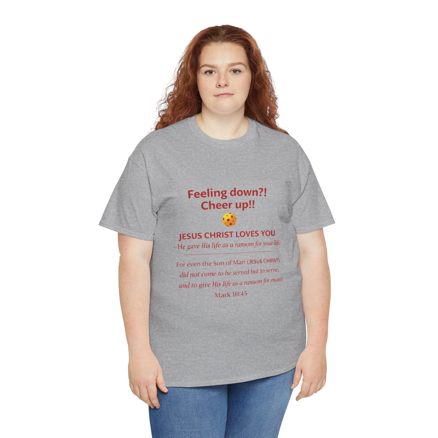 Christian Encouragement T-Shirt — "Feeling down?! Cheer up!! Jesus Christ Loves You" Faith Tee