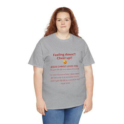 Christian Encouragement T-Shirt — "Feeling down?! Cheer up!! Jesus Christ Loves You" Faith Tee
