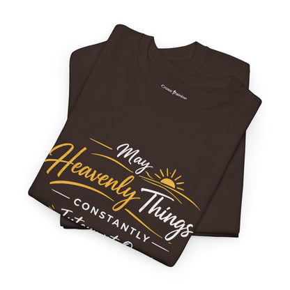 T‑Shirt — "May Heavenly Things Constantly Interrupt Our Earthly Things" Inspirational Christian Tee