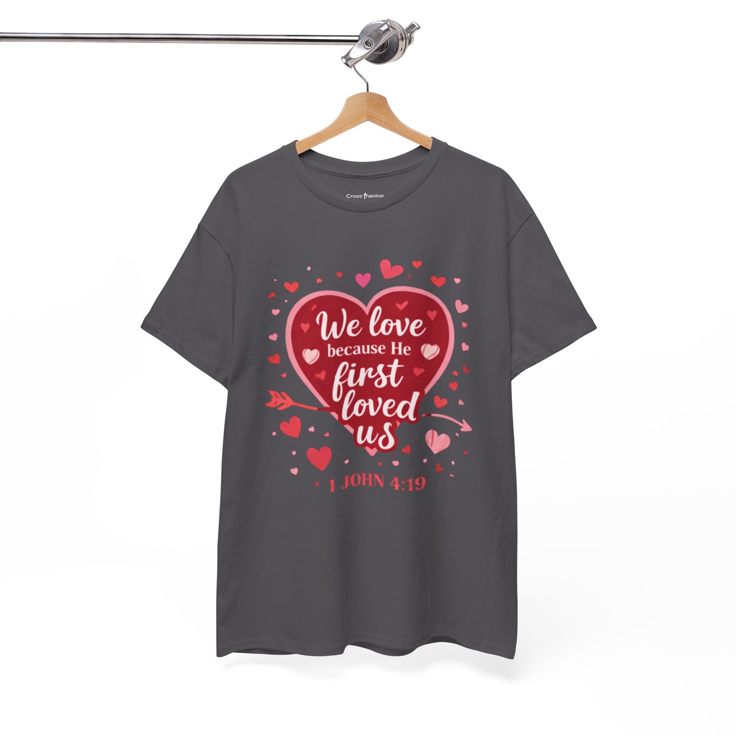 Christian Valentine T-Shirt — “We Love Because He First Loved Us” (1 John 4:19)