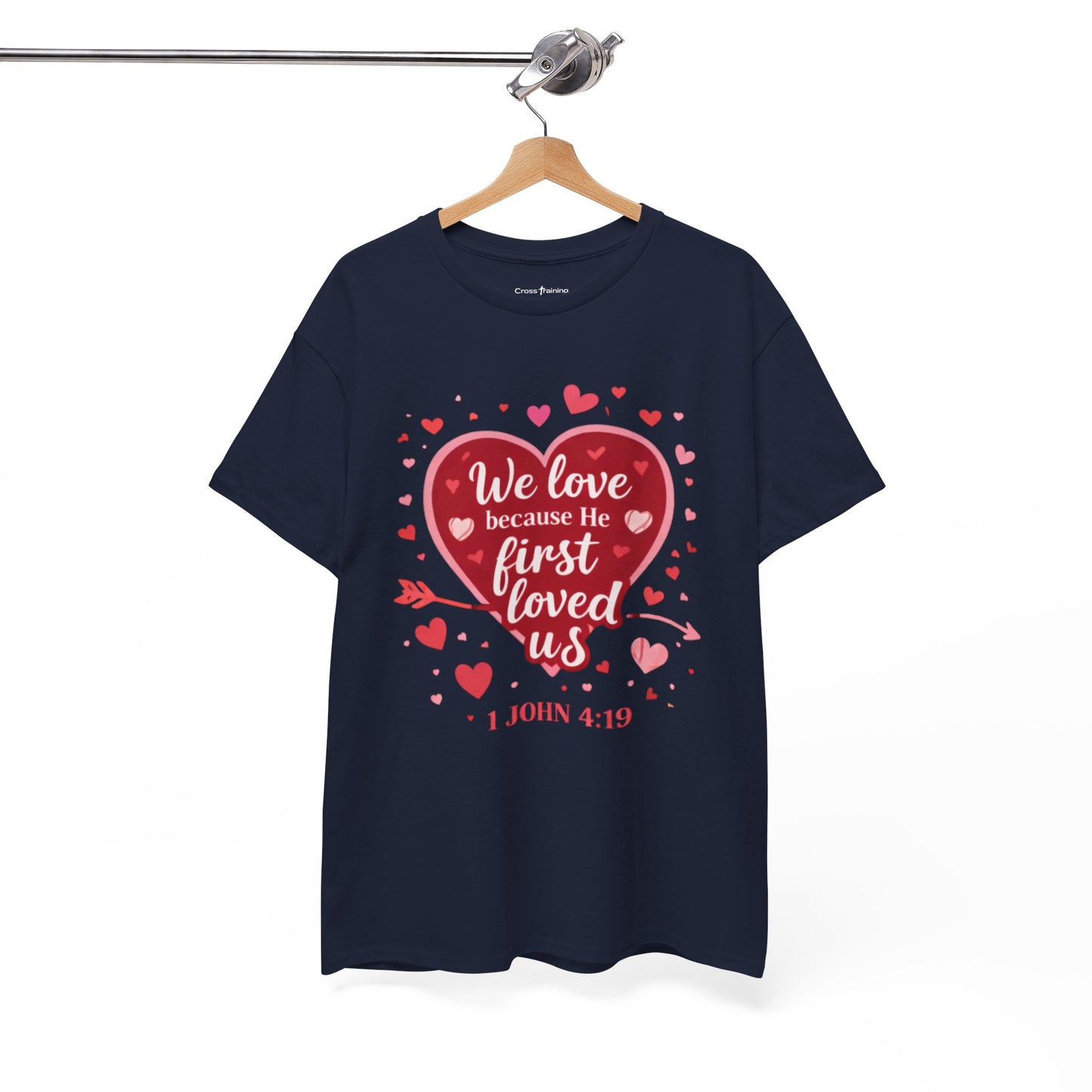Christian Valentine T-Shirt — “We Love Because He First Loved Us” (1 John 4:19)