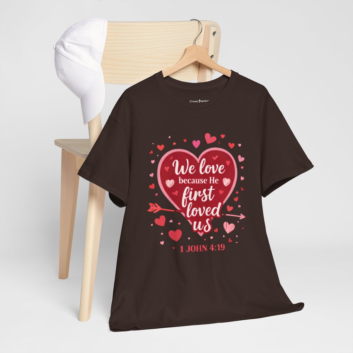 Christian Valentine T-Shirt — “We Love Because He First Loved Us” (1 John 4:19)