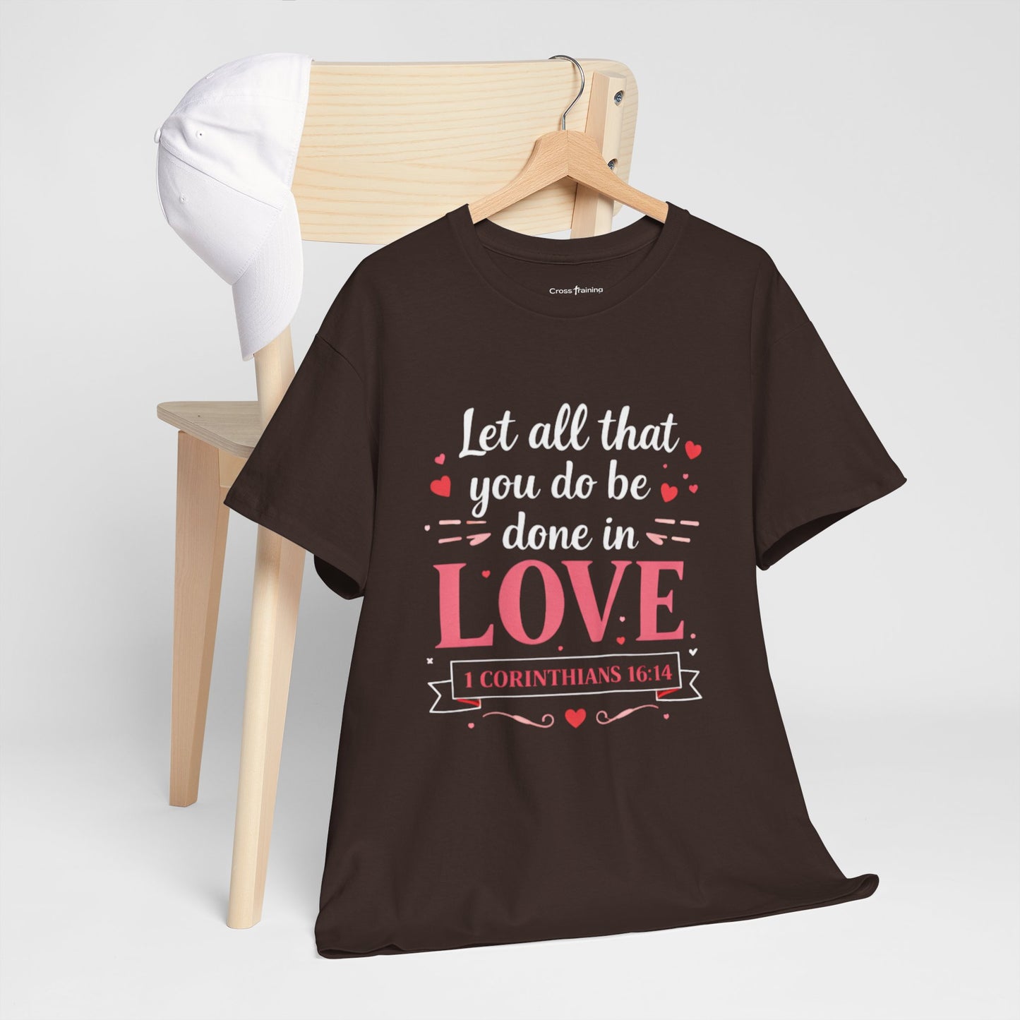 Love Scripture T-Shirt — "Let All That You Do Be Done in Love" (1 Corinthians 16:14)