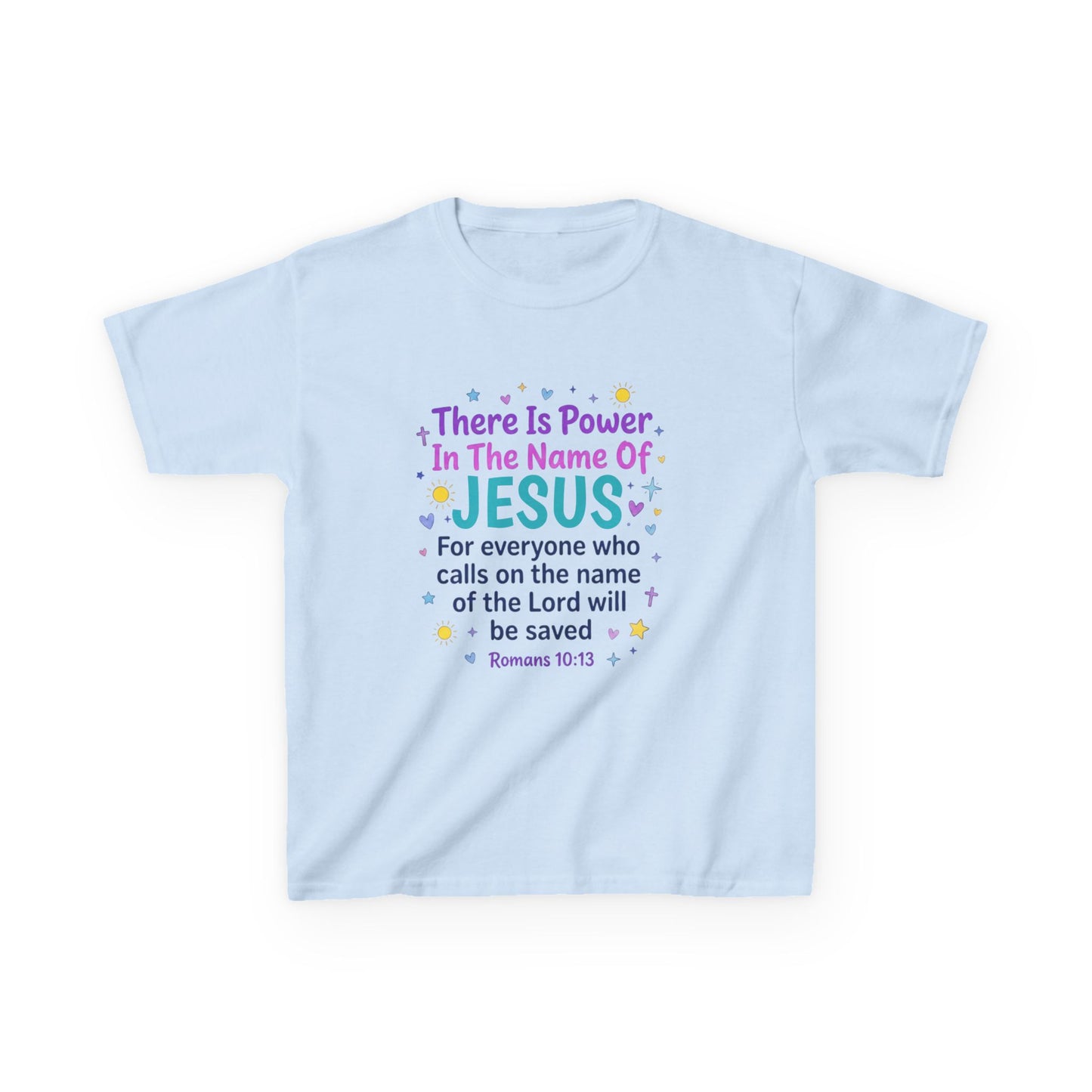 Kids T-Shirt - "There Is Power In The Name Of Jesus" Romans 10:13 Christian Tee