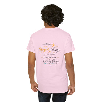 T-Shirt — “May Heavenly Things Constantly Interrupt Our Earthly Things” Inspirational Christian Tee