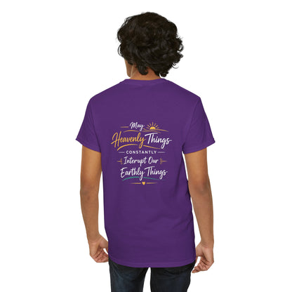 T-Shirt — “May Heavenly Things Constantly Interrupt Our Earthly Things” Inspirational Christian Tee