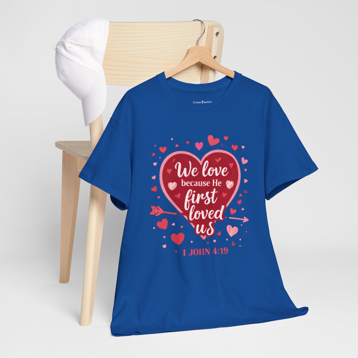 Christian Valentine T-Shirt — “We Love Because He First Loved Us” (1 John 4:19)