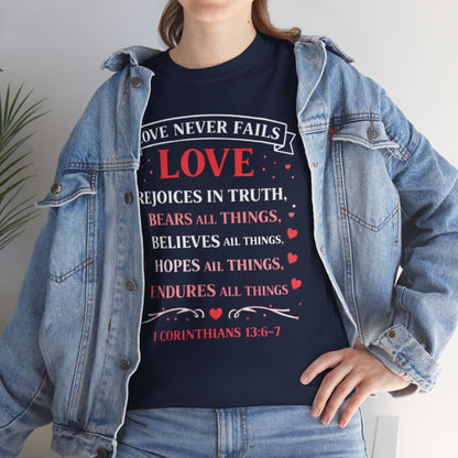 Love Never Fails T-Shirt — 1 Corinthians 13:6-7 Christian Faith Tee